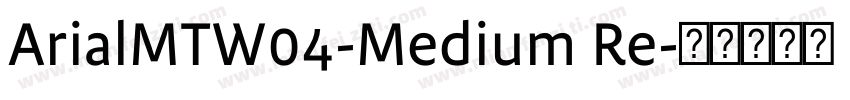 ArialMTW04-Medium Re字体转换
